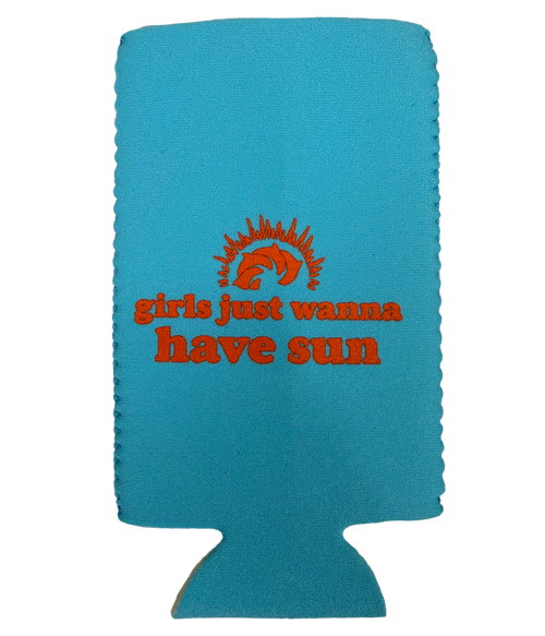 Girls Just Wanna Have Sun Slim Can Koozie