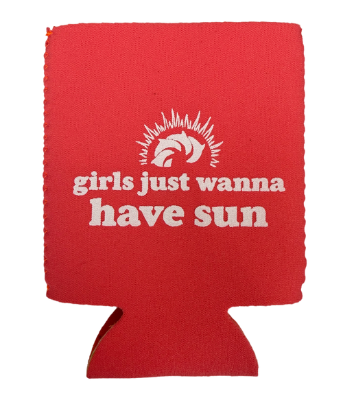 Girls Just Wanna Have Sun Can Koozie