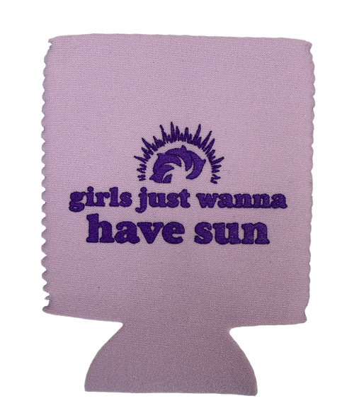 Girls Just Wanna Have Sun Can Koozie